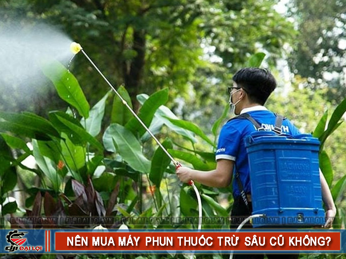 Có nên mua máy phun thuốc trừ sâu cũ giá rẻ không?