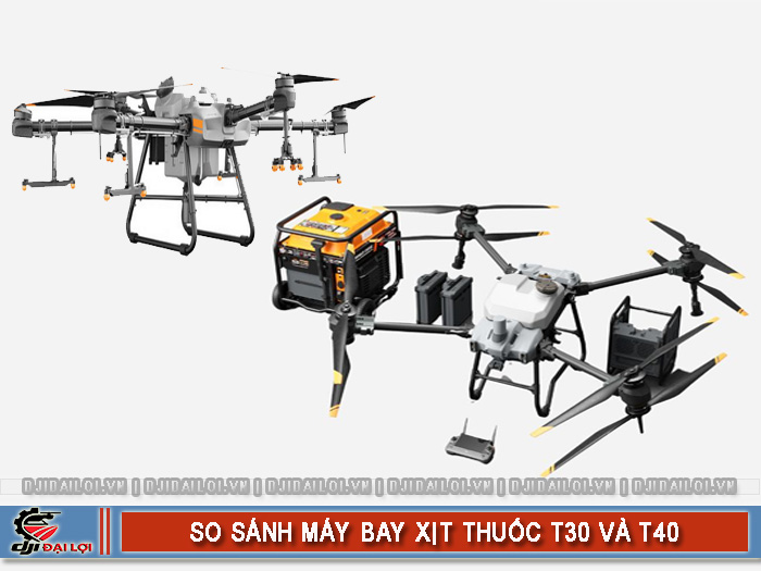 So sánh T30 với T40 chọn máy bay xịt thuốc nào hiệu quả hơn?